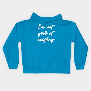 I'm Not Good At Existing Kids Hoodie